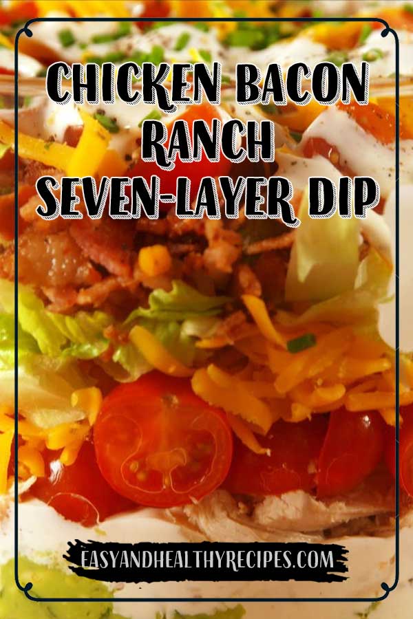 13 Chicken Bacon Ranch Seven Layer Dip - Chicken Bacon Ranch Seven-Layer Dip
